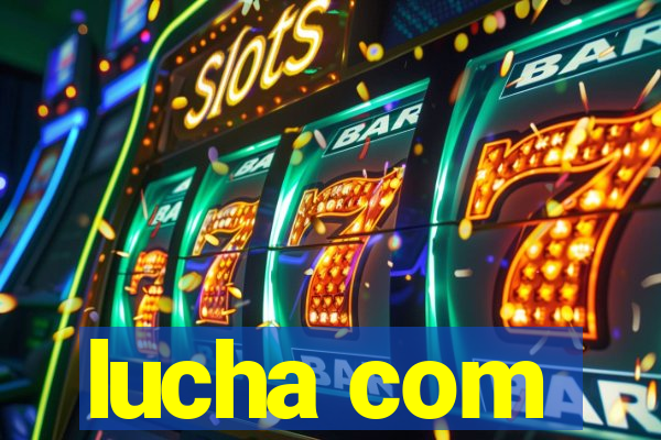 lucha com